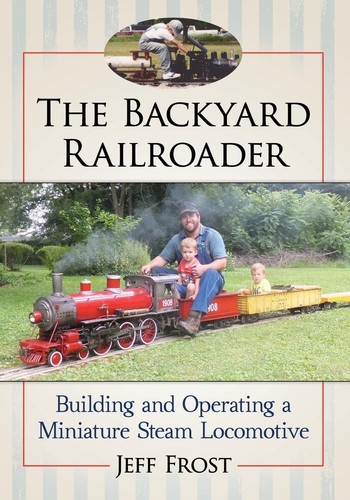 The backyard railroader - the,