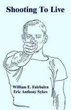 Eric Anthony Sykes William E Fairbairn Shooting To Live (Paperback)