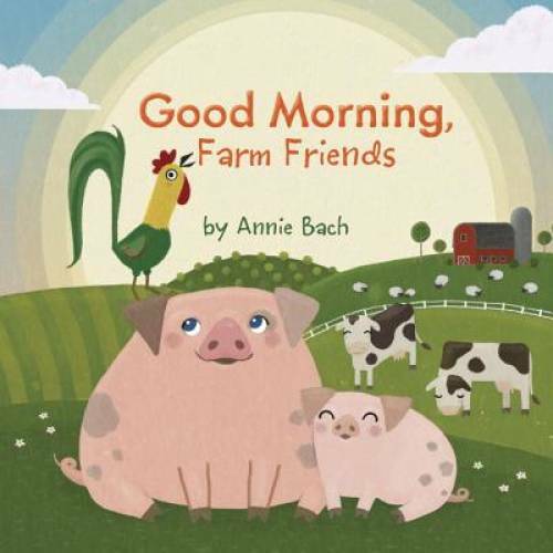 Good morning farm friends - friends,