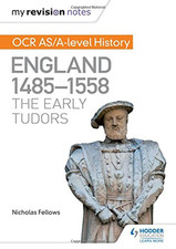 My Revision Notes: OCR AS/A-level History: England... - Fellows, Nicholas