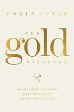 The Gold Standard: Giving Your Customers What They Didn't Know They Wanted, Cowi