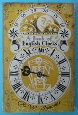 A BOOK OF ENGLISH CLOCKS - R W SYMONDS - KING PENGUIN BOOKS - 1947 - HARDBACK