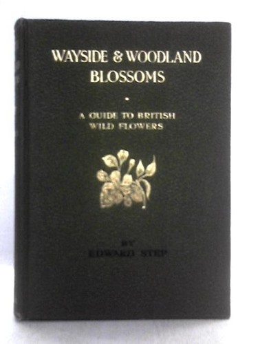Wayside and woodland blossoms - and,