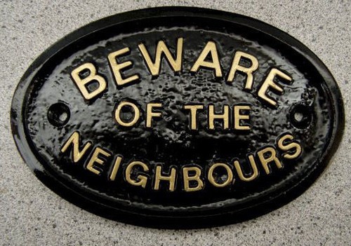 Neighbours beware house - -,