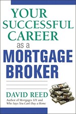 Your Successful Career as a Mortgage Broker,David Reed