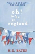 OH! TO BE IN ENGLAND. By  H.E. Bates