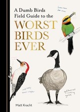 A Dumb Birds Field Guide to the Worst Birds Ever - 9781797232751