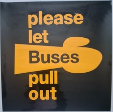 17" square screen-printed 'Please let Buses pull out' reproduction bus sign.