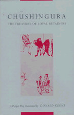 Chushingura (The Treasury of Loyal Retainers) ? A Puppet Play... - Keene, D