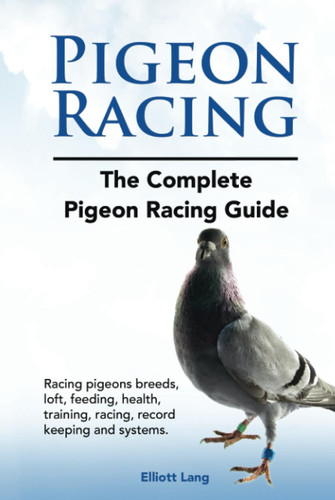 Pigeon racing the complete - pigeon, racing.