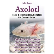 Axolotl: Axolotl care, tanks, habitat, di- 9780989658430, Lolly Brown, paperback
