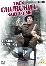 Then Churchill Said to Me DVD (2006) Frankie Howerd cert PG Fast and FREE P & P