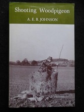 Shooting Wood Pigeon by A E B Johnson - 1980 - Stalking, Guns, Hides, Woodland