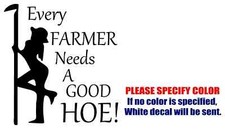 EVERY FARMER NEEDS Vinyl Decal Sticker Car Truck window Bumper Various Sizes