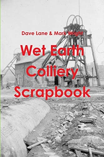 Wet earth colliery - wet, scrapbook