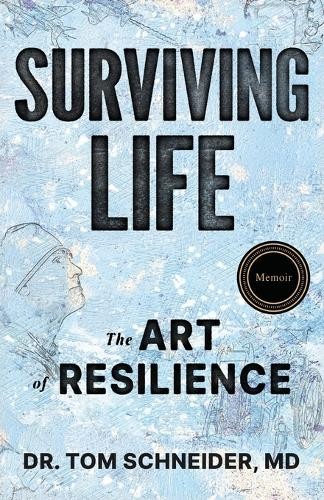 Tom schneider surviving life - surviving,