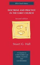Doctrine and Practice in the Early Church: Second Edition - Hall, Stuart G.