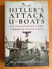 Hitlers Attack U-Boats Kriegsmarine Submarine Strike Force by Mallmann-Showell