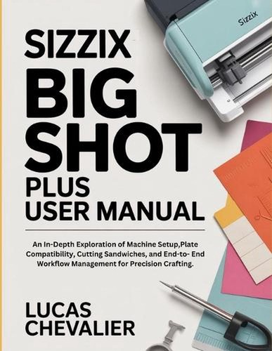 Sizzix big shot plus user - sizzix,