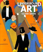 Underground Art: London Transport Posters, 1908 to... by Green, Oliver Paperback