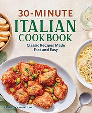 30-Minute Italian Cookbook: Classic..., Montillo, Franc