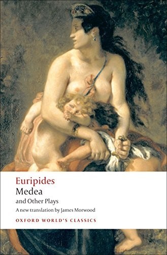 Medea and other plays - medea, (oxford