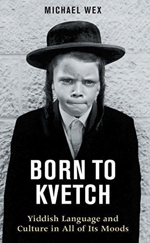 Born kvetch yiddish - born, to