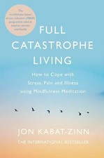 Full catastrophe living how - catastrophe, living-