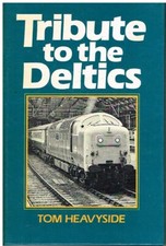 ENGLISH ELECTRIC DELTIC LOCOMOTIVES (1961-81) DEVELOPMENT & SERVICE HISTORY BOOK