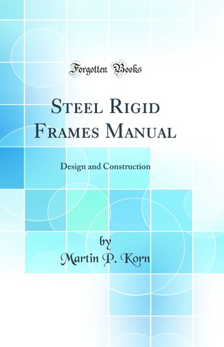 Steel rigid frames manual - steel,