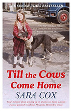 Till the Cows Come Home: the bestselling memoir from a beloved p... by Cox, Sara