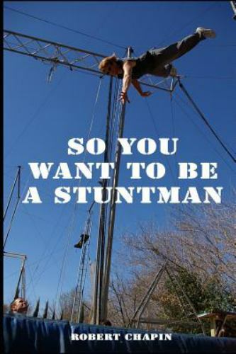 You want a stuntman - so,