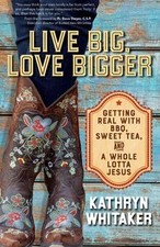 Live Big, Love Bigger: Getting
