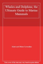 Whales and Dolphins; the