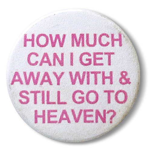 How much can get away - get, with