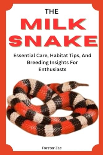 The milk snake handbook - the,
