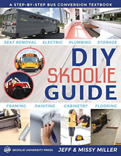 DIY Skoolie Guide: A Step-By-Step Bus Conversion Textbo - Paperback NEW Miller,