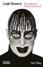 Leigh Bowery: The Life and