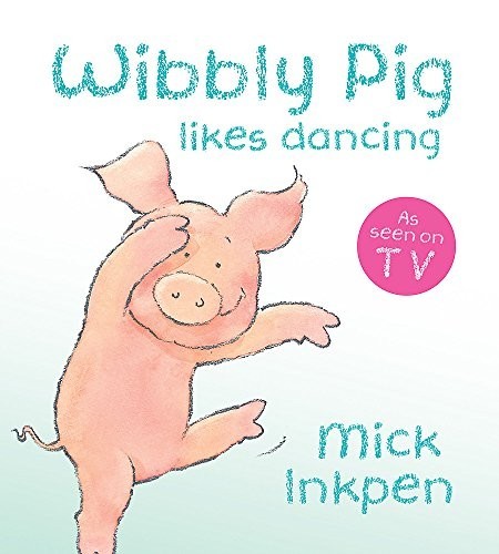 Wibbly pig can dance inkpen - can,