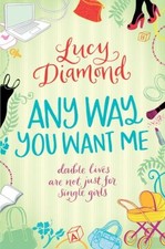 Any Way You Want Me By Lucy Diamond. 9780330446433