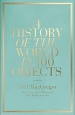 A History of the World in 100 Objects - Neil MacGregor
