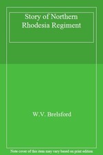 Story of Northern Rhodesia Regiment By W.V. Brelsford