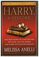 Harry, A History, by Melissa Anelli The True Story of a Boy Wizard, His Fans ...