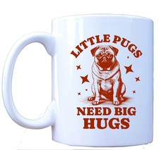 Little Pugs Need Big Hugs Mug
