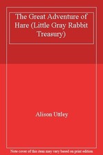 The Great Adventure of Hare (Little Gray Rabbit Treasury) By Alison Uttley