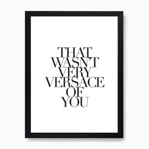 Versace you art print - of,