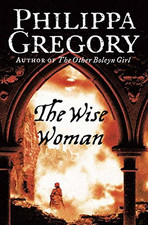 The Wise Woman: A captivating Tudor historical fiction... - Gregory, Philippa