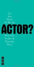 So You Want to be an Actor? (Nick Hern Books),Timothy West,Prunella Scales