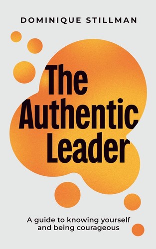 The authentic leader - a, guide