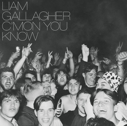 Liam gallagher cmon you know - liam, |